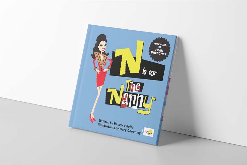 Standard Edition. N is for The Nanny. An A to Z alphabet adventure celebrating 90s sitcom, The Nanny. Unsigned.
